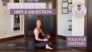 Yoga for Knitters - A Practice for Hips & Digestion