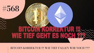 BITCOIN KORREKTUR !!! WIE TIEF GEHT ES NOCH ???