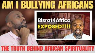 Am I Really Bullying Black People? | The Truth Behind African Spirituality.@RisingofAlkebulan