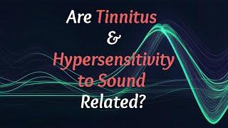 Are Tinnitus and Hypersensitivity to Sound Related | Sound Relief Tinnitus & Hearing Center