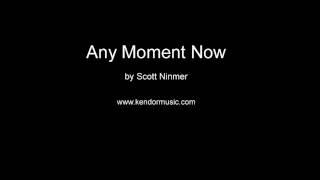 Any Moment Now by Scott Ninmer