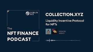 Collection.xyz: A  Liquidity Incentive Protocol for NFTs | The NFT Finance Podcast