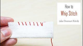 How to Sew: Whip Stitch | Hand Sewing Tutorial along a Seam or Raw Edge | Beginner's Quick Lesson