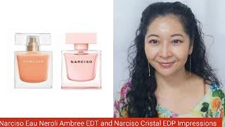 Narciso Ambree Eau de Neroli EDT and Narciso Cristal EDP Impressions
