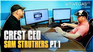Crest CEO: Sam Struthers PT 1