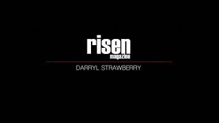 Darryl Strawberry - Risen Magazine