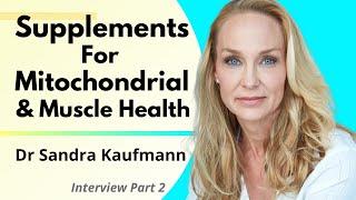 Supplements For Mitochondrial & Muscle Health | Dr Sandra Kaufmann Series 2 Ep2