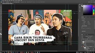 CARA BIKIN THUMBNAIL SEPERTI VINCENT DAN DESTA - TUTORIAL PHOTOSHOP