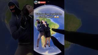 Kidnapping Caught On Google Maps and Google Earth  #shorts #googleearth