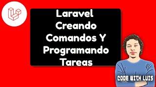 Laravel: ¿Cómo Puedo Crear Comandos? ¿Cómo Puedo Programar Tareas?