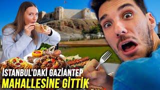 İSTANBUL'DAKİ GAZİANTEP MAHALLESİNE GİTTİK