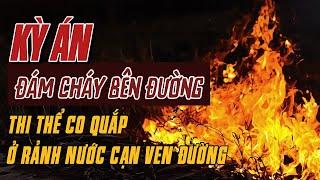 Kỳ Án Trung Quốc | Can Xăng Cháy Dở Dang Và Cơn Ác Mộng 5 Năm Địa Ngục | Giải Mã Kỳ Án