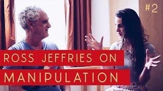 Ross Jeffries On Manipulation