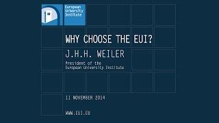 Interview - J.H.H. Weiler: Why choose the EUI? www.eui.eu/PhD