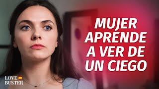 Mujer Aprende A Ver De Un Hombre Ciego | @LoveBusterEspanol