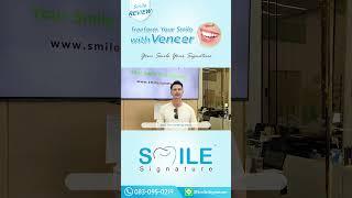 Experience the Change of a New Smile with Dental Veneer at Smile Signature in Siam