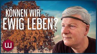 Können wir ewig leben?