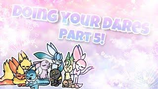 Ask or Dare the Eeveelutions! Part 5!