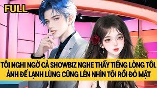 [FULL] CẢ SHOWBIZ NGHE ĐƯỢC TIẾNG LÒNG TÔI
