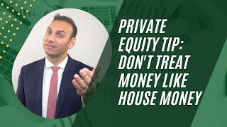 Private Equity Tip: Don't Treat Money Like House Money | Mink Learning