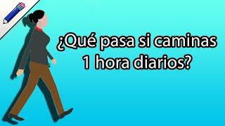 ¿ Qué pasa si caminas 1 hora diaria ?Benéficos de caminar ¿Qué pasa si caminas 30 minutos diarios?