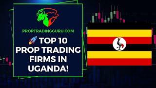 Top 10 Proprietary Trading Firms in Uganda: Best Opportunities for Traders 2024"