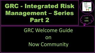 ServiceNow Governance Risk and Compliance (IRM) Part2 Community GRC welcome guide