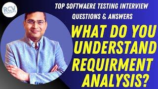 What do you understand by Requirement Analysis? | Software Testing Interview Questions