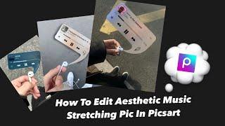 Aesthetic Stretching Music Pic Editing Tutorial | Drippxaesthetic__