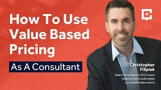 How To Use Value Based Pricing As A Consultant