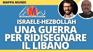 Israele-Hezbollah, una guerra per ridisegnare il Libano e il Medio Oriente