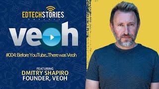 EdTech Stories:  Before YouTube...There Was Veoh t f/t Founder Dmitry Shapiro