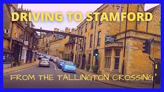 Driving to Stamford from Tallington Crossing – Lincolnshire | Uffington | Cattlemarket Car Park