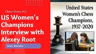 United States Women's Chess Champions, 1937-2020 Book Interview w/ Alexey Root (Chess Shorts Ep. 12)