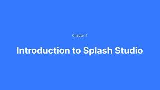 Introduction to Splash Studio