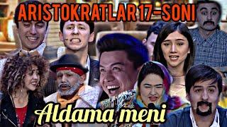 Aristokratlar 17-soni! Aldama meni aldandi