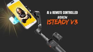 Hohem iSteady V3 AI Smartphone Gimbal - Revolutionary Mobile Gimbal!