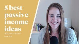 5 Best Passive Income Ideas 2017 That Aren't Online Courses