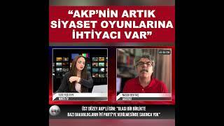 "AKP'nin Artık Siyaset Oyunlarına İhtiyacı Var" | Nasuh Bektaş