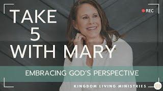 Embracing God's Perspective – 'Come Up Here' | Encouraging Truth with Mary Forsythe