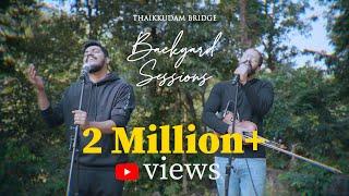 Thaikkudam Bridge | Pookkal Pookkum - Malare - Oru Daivam | Backyard Sessions