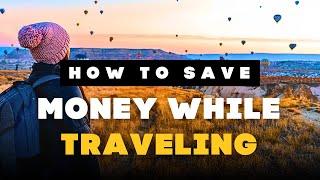 Traveling on a Dime: How To Save Money While Traveling