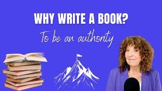 Why Write a Book? To be an authority