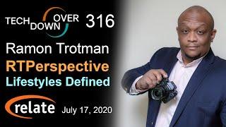 Tech Down Over 316: Ramon Trotman, Lifestyles Defined & RTPerspective