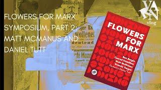 Varn Vlog  Flowers for Marx Symposium, Part 2:  Daniel Tutt and Matt McManus