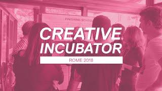 Creative Incubator | Rome 2018