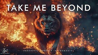 Take Me Beyond | Prophetic Worship Instrumental | Prayer Music