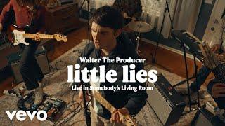 Walter The Producer - Little Lies (Live in Somebody's Living Room)