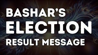 Bashar's Message On the Election Result 2024 - Channeled by Darryl Anka