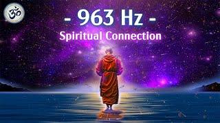 963 Hz Frequency of God, Return to Oneness, Spiritual Connection, Crown Chakra, Healing Music